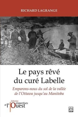 Le pays rêvé du curé Labelle : emparons-nous du sol de la vallée de l'Ottawa