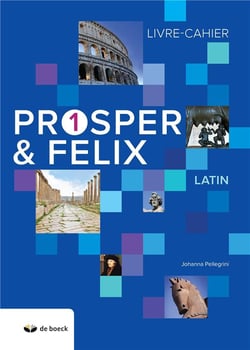 Prosper & Félix : latin - livre-cahier