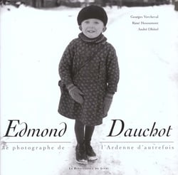 Edmond dauchot - le photographe de l'ardenne d'autrefois