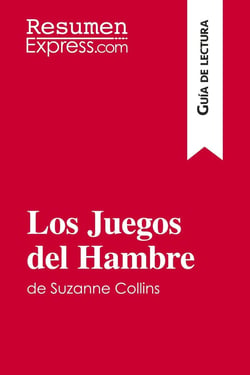 Los Juegos del Hambre de Suzanne Collins (Guia de lectura) : Resumen y analisis completo