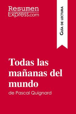 Todas las mananas del mundo de Pascal Quignard (Guia de lectura) : Resumen y analisis completo