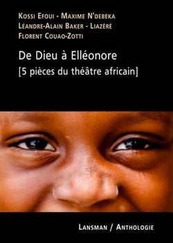 De Dieu à Elléonore (5 pièces du théâtre africain)