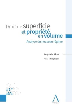 Droit de superficie et propriété en volume : analyse du nouveau régime (1re édition)