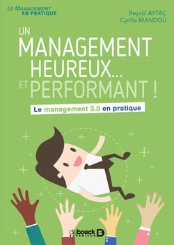 Un management heureux... et performant ! le management 3.0 en pratique