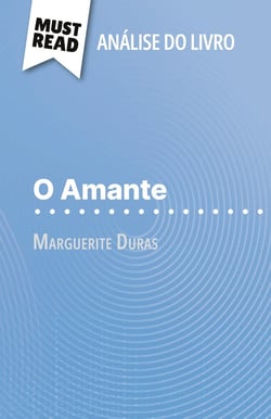 O Amante de Marguerite Duras (Analise do livro) : Analise completa e resumo pormenorizado do trabalho