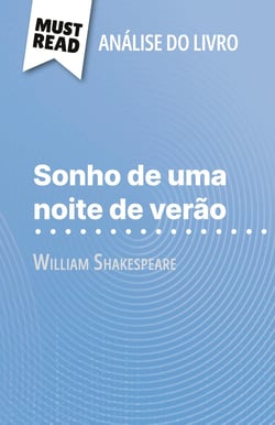 Sonho de uma noite de verão de William Shakespeare (Analise do livro) : Analise completa e resumo pormenorizado do trabalho