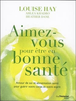 Aimez-vous pour être en bonne santé - amour de soi et alimentation santé pour guérir votre corps et votre esprit