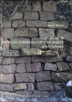 Art de bâtir dans les châteaux forts en Alsace (Xe-XIIIe siècles)
