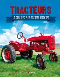 Tracteurs du monde la saga des plus grande marque