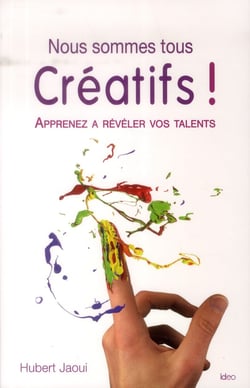 Nous sommes tous créatifs ! Apprenez à réaliser vos talents