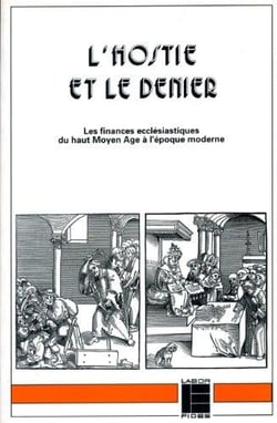 L'hostie et le denier - les finances ecclesiastiques du haut moyen age a l'epoque moderne