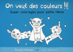 On veut des couleurs !!! Super coloriages pour petits héros : Bleu