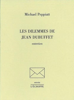 Les dilemmes de Jean Dubuffet : entretiens