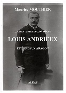 Louis andrieux et les deux aragon : un aventurier du xixe siècle