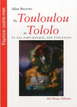 Du Touloulou au Tololo : Le bal paré-masqué - son évolution