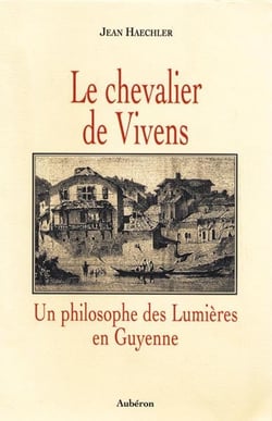 Le chevalier de vivens, un philosophe des lumières en guyenne