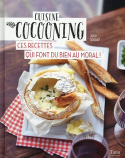 Cuisine cocooning - ces recettes qui font du bien au moral !