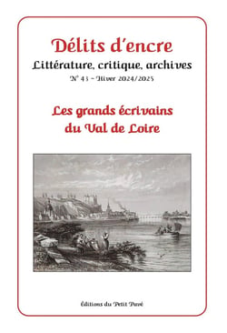 Délits d'encre n°43 - Hiver 2024/2025 : Les grands écrivains du Val de Loire
