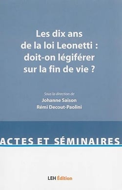 Les dix ans de la loi Leonetti : doit-on légiferer sur la fin de vie ?