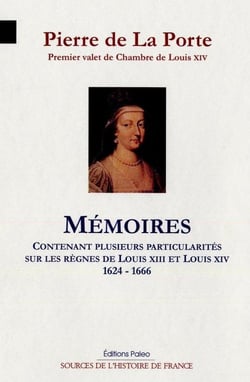 Mémoires - contenant plusieurs particularités sur les règnes de Louis XIII et Louis XIV (1624-1666)