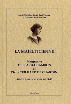 La maïeuticienne - Marguerite Teillard-Chambon et Pierre Teilhard de Chardin au coeur de la guerre de 14-18