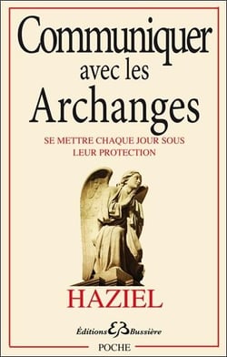 Communiquer avec les archanges - se mettre chaque jour sous leur protection