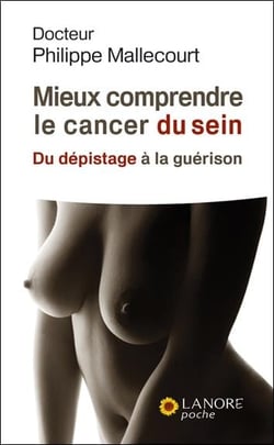 Mieux comprendre le cancer du sein - du depistage a la guerison