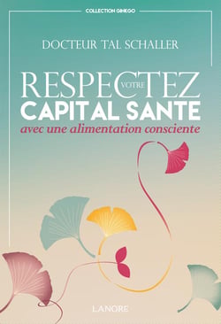 Respectez votre capital santé avec une alimentation consciente