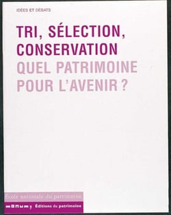 Tri, selection, conservation. quel patrimoine pour l'avenir ?