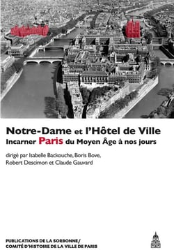 La Notre-Dame et l'Hôtel de Ville : Incarner Paris du Moyen Âge à nos jours