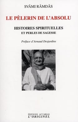 Le pélerin de l'absolu : Histoires spirituelles et perles de sagesse