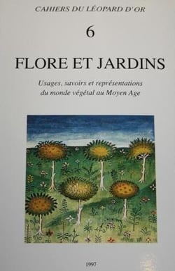 Flore et jardins - usages, savoirs et représentations du monde végétal au Moyen Âge