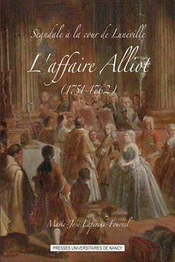 Scandale à la cour de Lunéville - l'affaire Alliot (1751-1762)