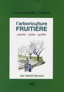 L'arboriculture fruitière Tome 43 - planter - tailler - greffer