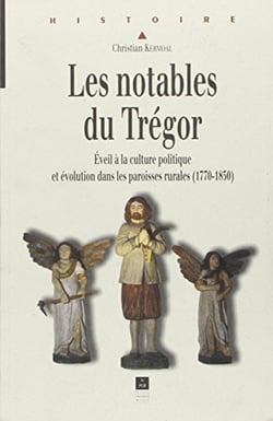 Les notables du Trégor - éveil à la culture politique et évolution dans les paroisses rurales (1770-1850)