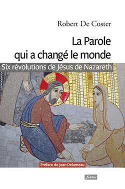 La parole qui a changé le monde - six révolutions de Jésus de Nazareth
