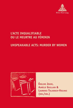 L'Acte inqualifiable, ou le meurtre au féminin   Unspeakable Acts: Murder by Women