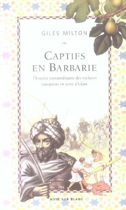 Captifs en barbarie l histoire extraordinairedes esclaves europeens en terre d i