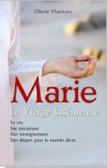 Marie, la Vierge Essénienne : sa vie, ses initiations, son enseignement, son départ pour le monde divin