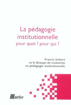 Pedagogie Institutionnelle Pour Qui ? Pour Quoi ?