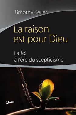 La raison est pour Dieu - la foi à l'ère du sceptiscisme