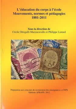 L'éducation du corps à l'école - mouvements, normes et pédagogies 1881-2011