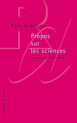 Propos sur les sciences - entretiens avec Yanick Villedieu