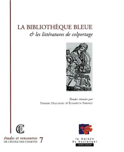 La bibliothèque bleue et les littératures de colportage