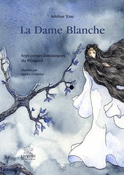 La dame blanche, sept contes fantastiques du périgord