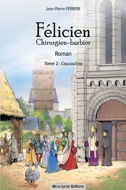 Félicien chirurgien-barbier t.2 : coucoulina