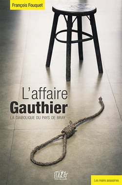 L'affaire Gauthier, la diabolique du pays de Bray