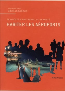Habiter les aéroports - aperçus d'une urbanité future entre architecture et art