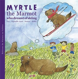 Myrtle the marmot who dreamt of skiing