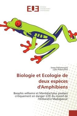 Biologie et ecologiede deux espèces d'Amphibiens : Boophis williamsi et Mantidactylus pauliani critiquement en danger du massif de l'Ankaratra Mad